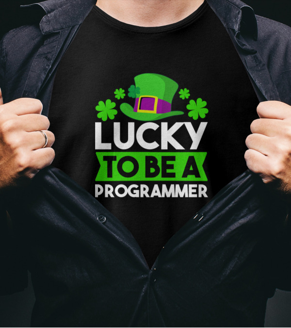 Lucky To Be A Programmer St Patri St Patrick's Hat And Shamrocks T-Shirt