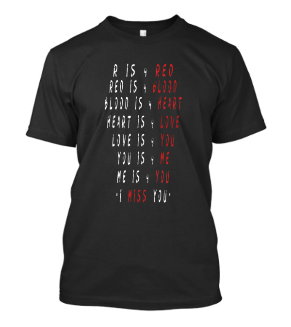 R Is 4 Red Blood Heart Love You Me I Miss You T-Shirt
