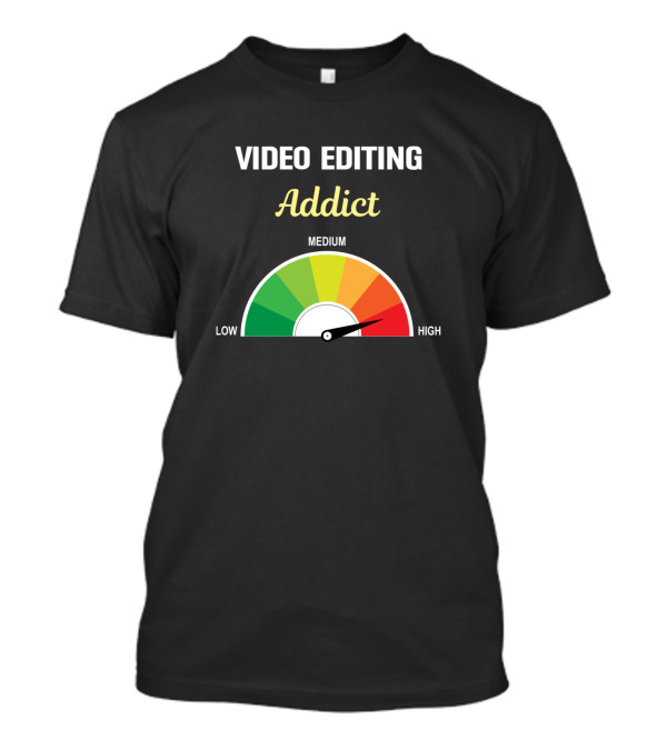 Video Editing Addict Gauge Low Medium High T-Shirt