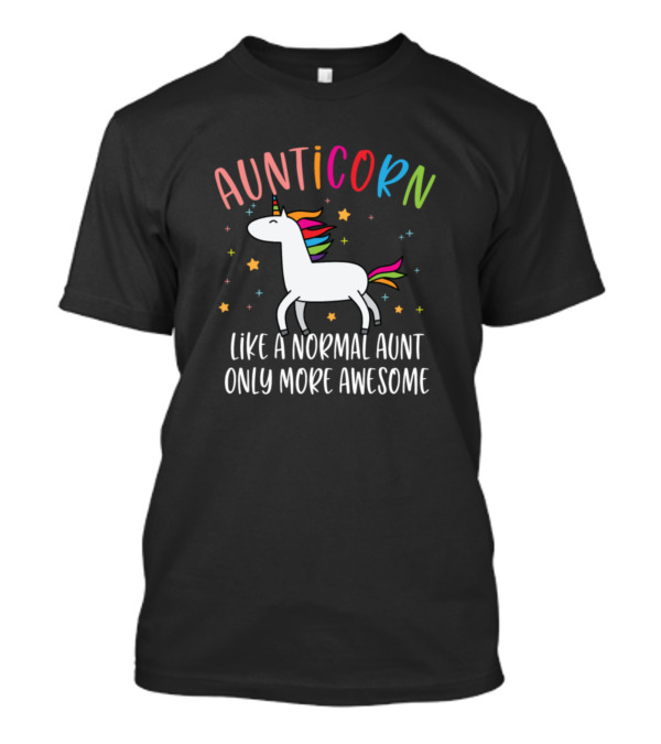 Aunticorn Like A Normal Aunt Only More Awesome Unicorn Rainbow Stars T-Shirt