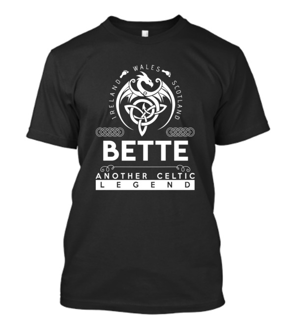 Bette Another Celtic Legend Ireland Wales Scotland T-Shirt