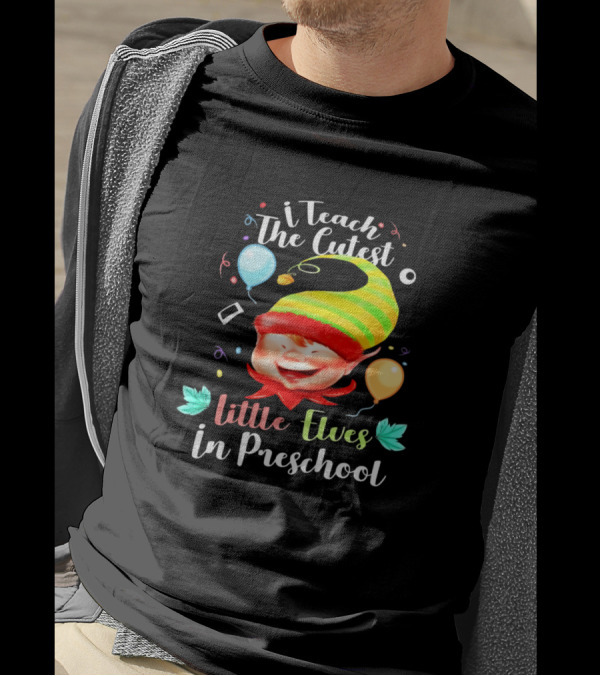 I Teach The Cutest Little Elves In Preschool Balloons Confetti Elf Hat T-Shirt