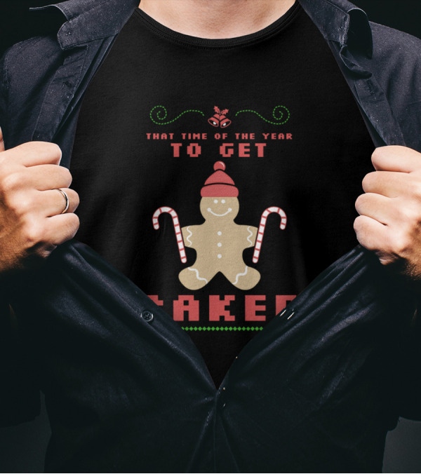 That Time Of The Year To Get Baked Gingerbread Funny Holiday T-Shirt