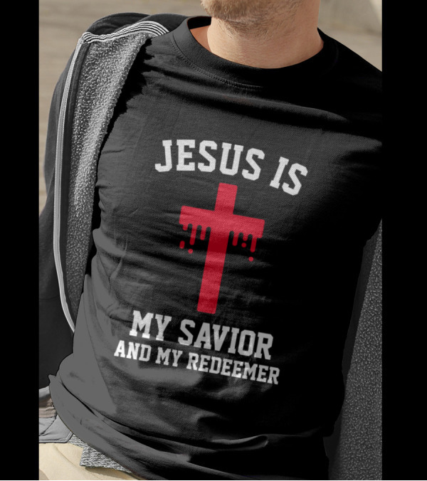 Jesus Is My Savior And My Redeemer Red Cross Christian Faith T-Shirt