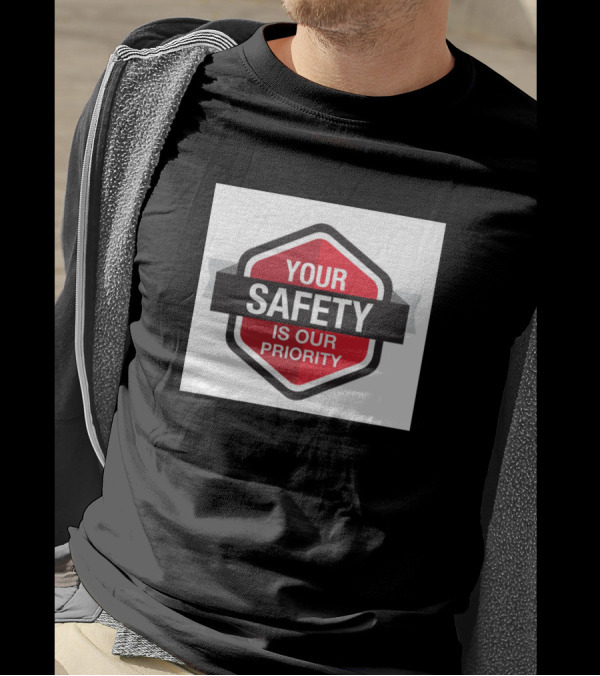 Your Safety Is Our Priority T-Shirt