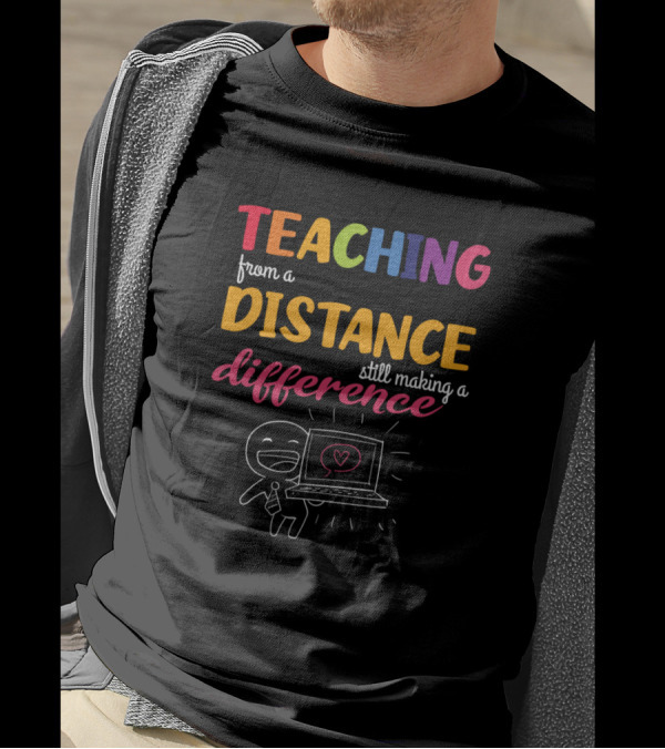 Teaching From A Distance Still Making A Difference Happy Laptop Character T-Shirt