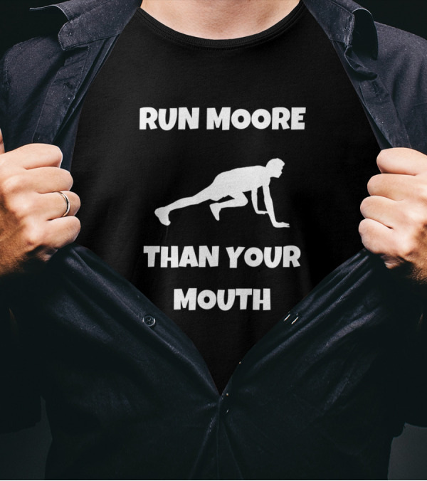 Run Moore Than Your Mouth Motivational Running T-Shirt