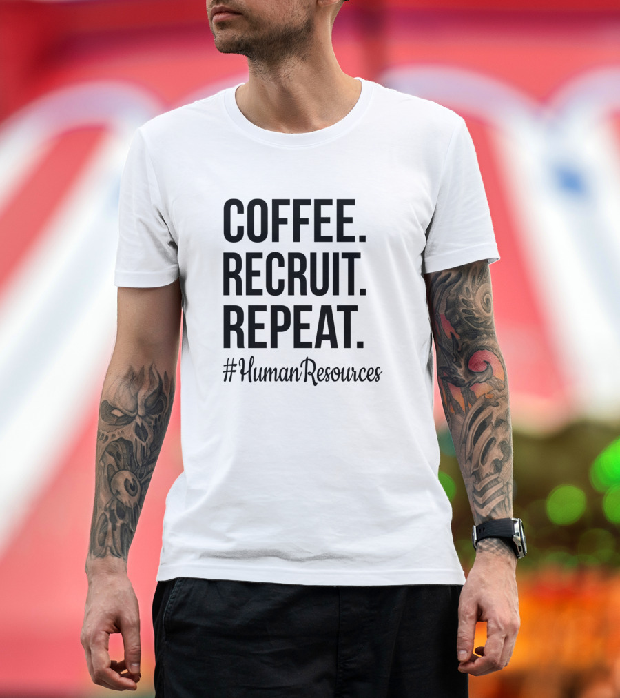 Coffee Recruit Repeat #HumanResources T-Shirt