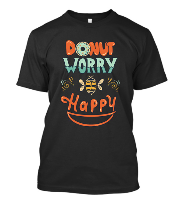 Donut Worry Bee Happy T-Shirt