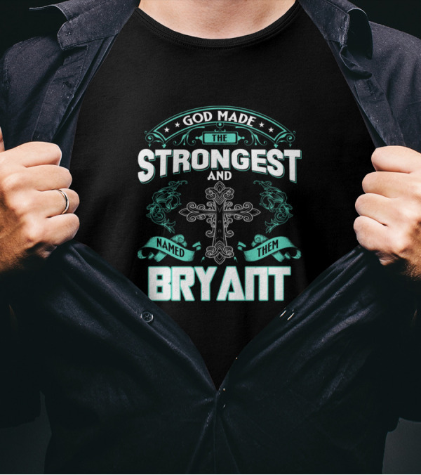 God Made The Strongest And Named Them Bryant Cross Motif T-Shirt