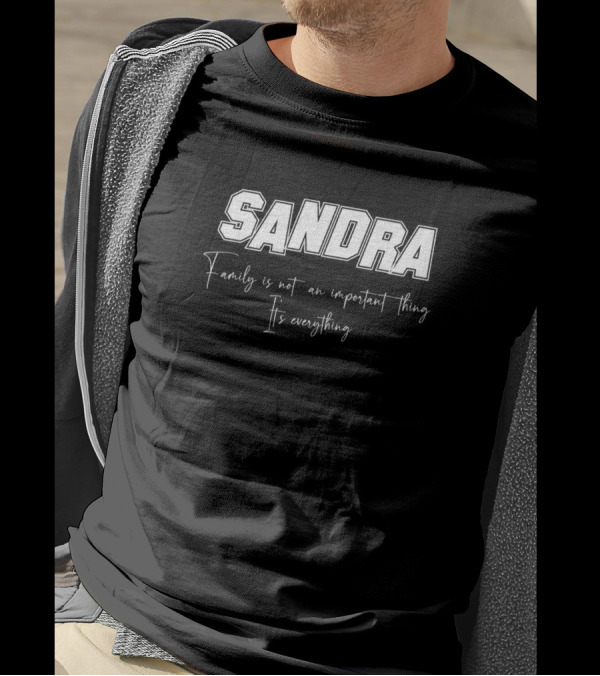Sandra Family Is Not An Important Thing It's Everything T-Shirt