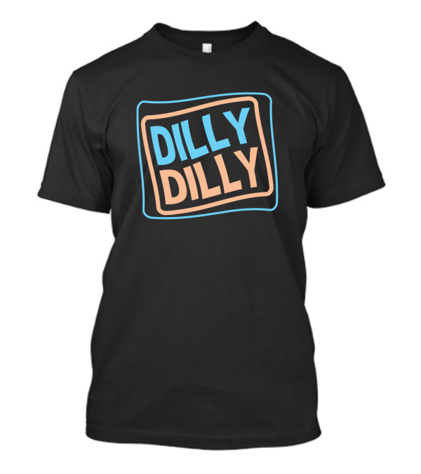 Dilly Dilly Text Box Design Logo Display T-Shirt