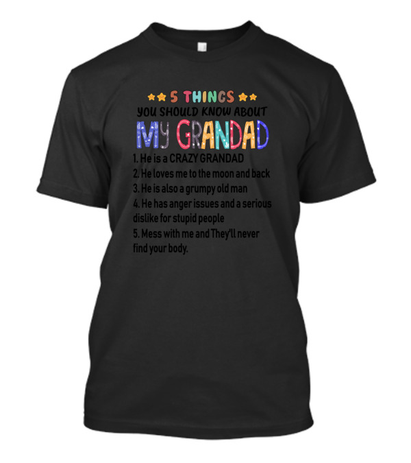 5 Things You Should Know About My Grandad Crazy Grumpy Protective Fun T-Shirt