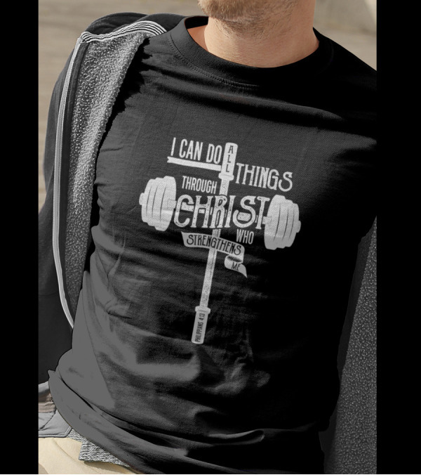I Can Do All Things Through Christ Who Strengthens Me Barbell Philippians 4:13 T-Shirt
