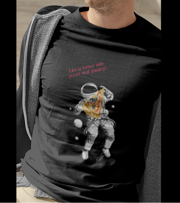 Life Is Better With Pizza And Gaming Astronaut Holds Slice In Space T-Shirt