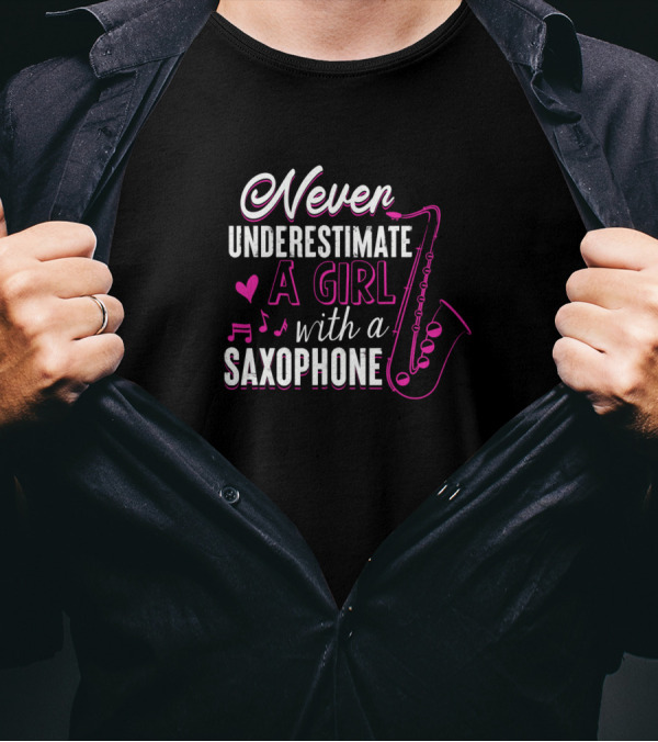 Never Underestimate A Girl With A Saxophone Heart And Music Notes T-Shirt