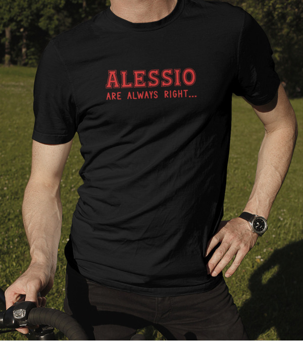 Alessio Are Always Right Surname Insight For Names T-Shirt