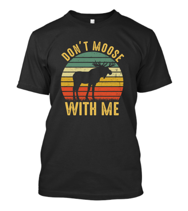 Don't Moose With Me Retro Sunset Moose T-Shirt