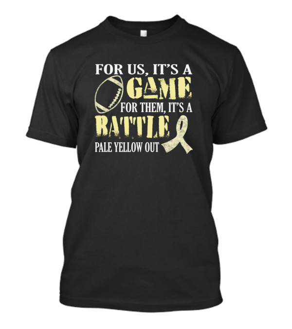 FOR US IT'S A GAME FOR THEM IT'S A BATTLE PALE YELLOW OUT T-Shirt