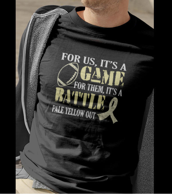FOR US IT'S A GAME FOR THEM IT'S A BATTLE PALE YELLOW OUT T-Shirt