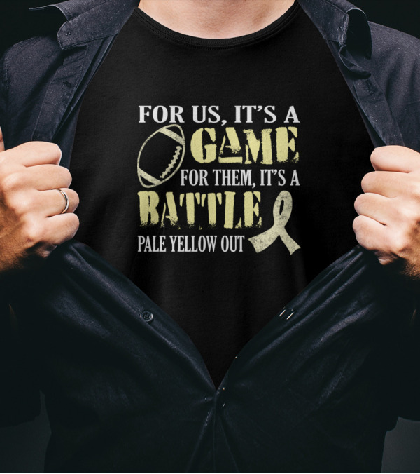 FOR US IT'S A GAME FOR THEM IT'S A BATTLE PALE YELLOW OUT T-Shirt