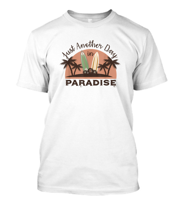 Just Another Day In Paradise Surfboards And Palm Trees T-Shirt