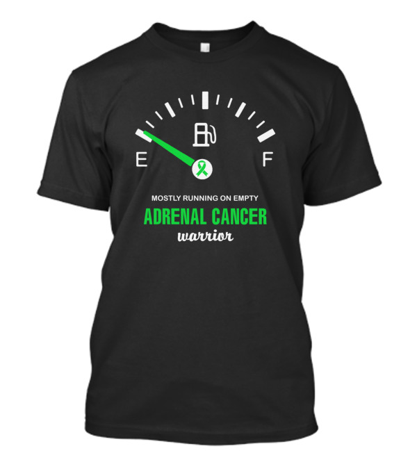 Mostly Running On Empty Adrenal Cancer Warrior Awareness Ribbon Fuel Gauge T-Shirt