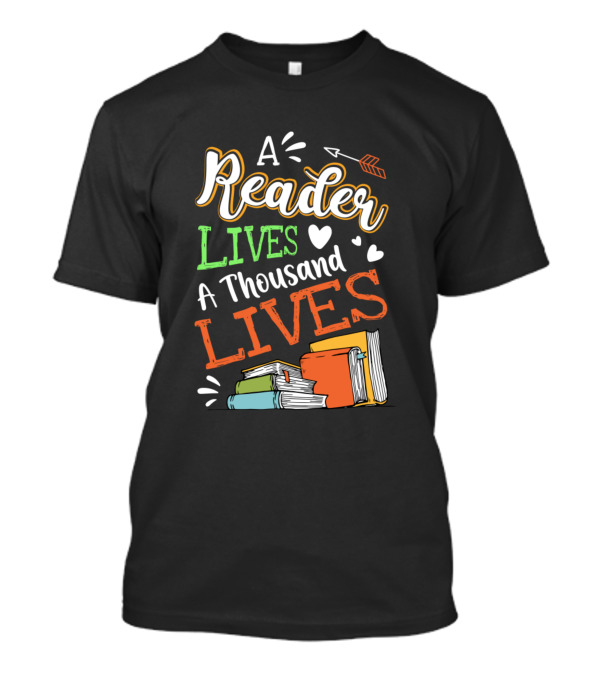 A Reader Lives A Thousand Lives Books T-Shirt