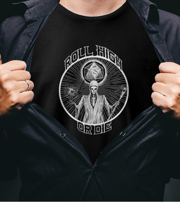 Reaper D20 Roll High Or Die Grim Fantasy Encounter T-Shirt