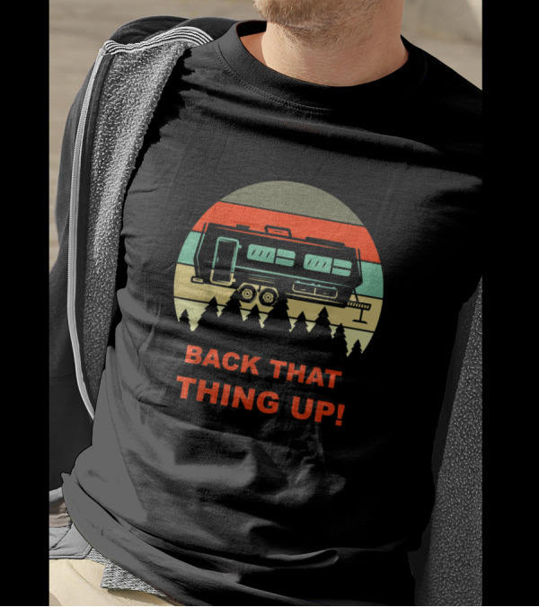 Back That Thing Up Funny Camper RV Meme Camping Vintage Style Forest Scene T-Shirt