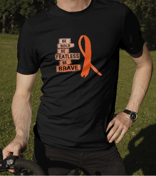 Be Bold Be Featless Be Brave Multiple Sclerosis Awareness T-Shirt