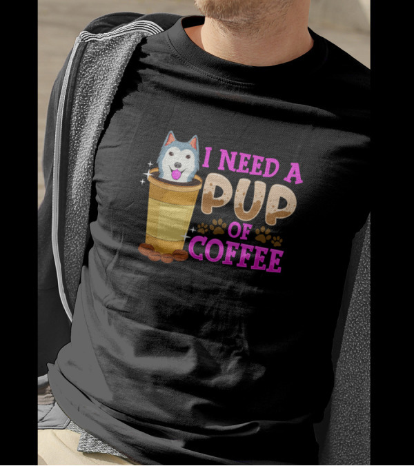 Dogs Cute Funny I Need A Pup Of Coffee Puppy Pun T-Shirt