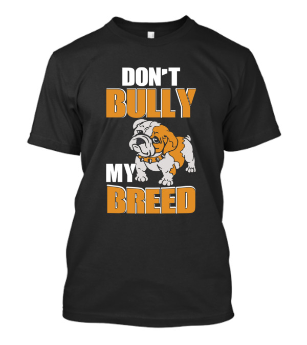 DON'T BULLY MY BREED PUPPY DOG T-Shirt