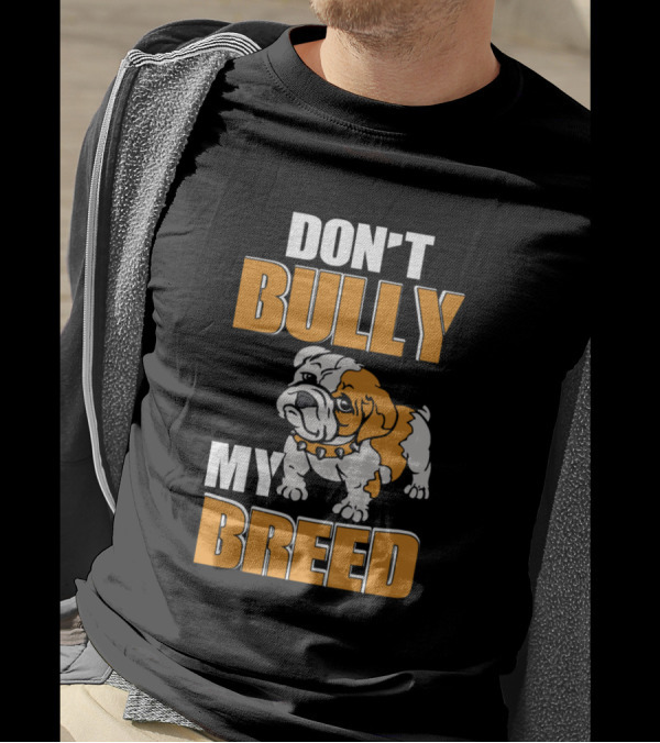 DON'T BULLY MY BREED PUPPY DOG T-Shirt