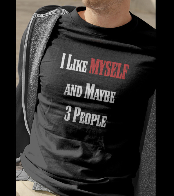 I Like Myself And Maybe 3 People Relay Humor T-Shirt