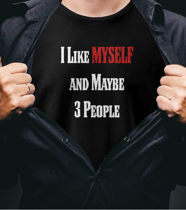 I Like Myself And Maybe 3 People Relay Humor T-Shirt