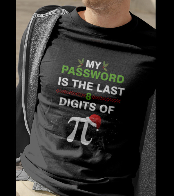 Christmas Pi Password Is The Last 8 Digits Cool Math T-Shirt
