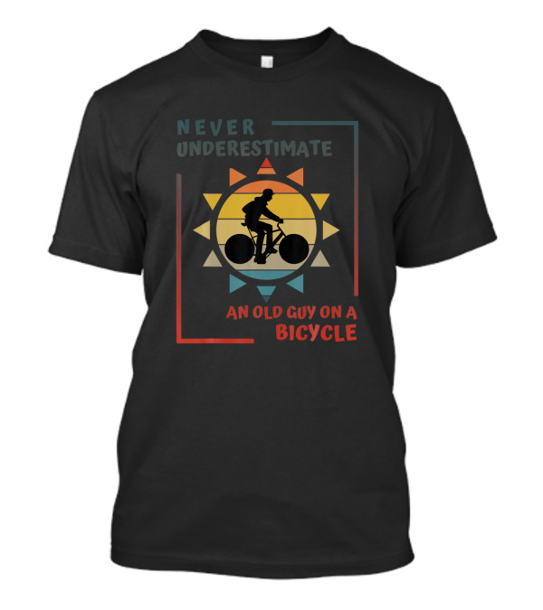 Never Underestimate An Old Guy On A Bicycle Sunburst T-Shirt