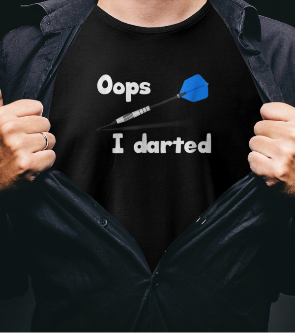 Oops I Darted Funny Darts Joke T-Shirt