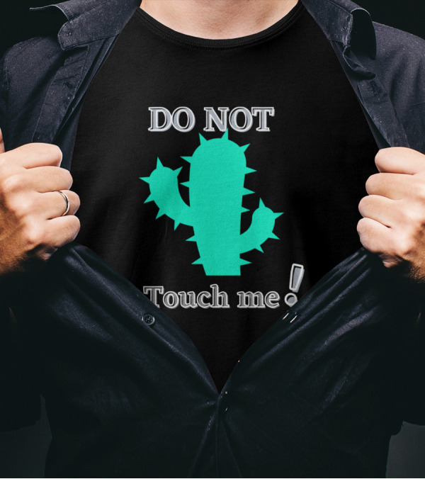 DO NOT Touch Me Funny Cactus T-Shirt