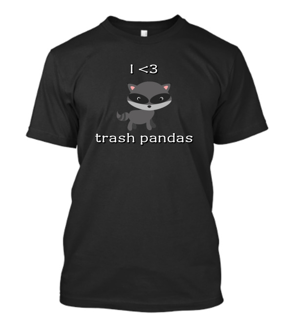 I <3 Trash Pandas Raccoon T-Shirt