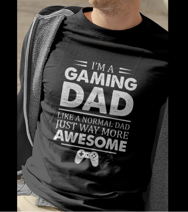 I'm A Gaming Dad Like A Normal Dad Just Way More Awesome Controller T-Shirt