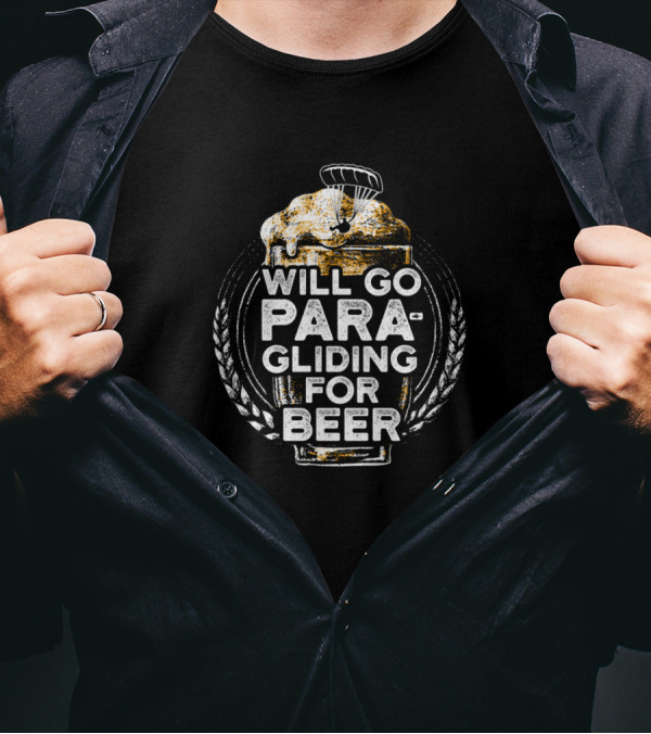Will Go Paragliding For Beer Paraglider Funny Beer Lover Paramotor T-Shirt