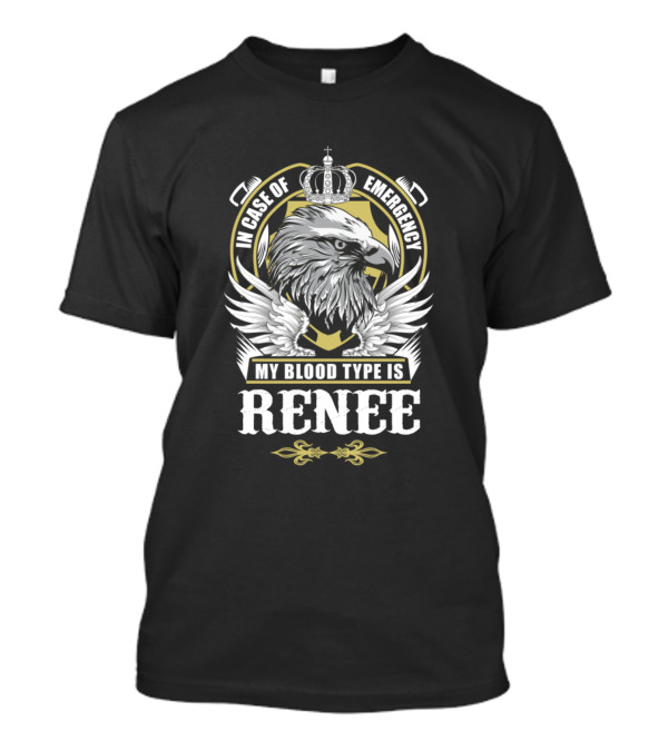 In Case Of Emergency My Blood Type Is Renee Eagle Crown Emblem T-Shirt