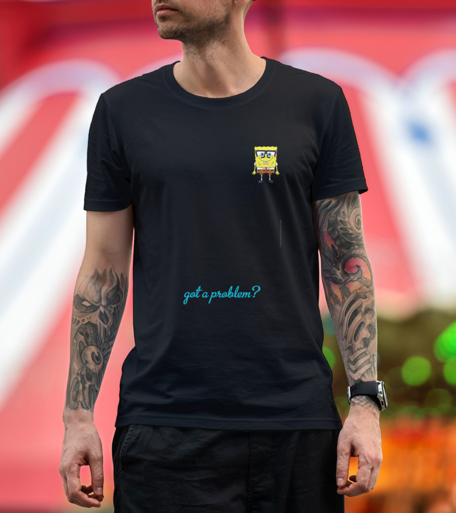 Yes, I Still Watch Spongebob Got a Problem? T-Shirt