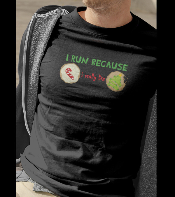 I Run Because I Really Like Christmas Cookies T-Shirt