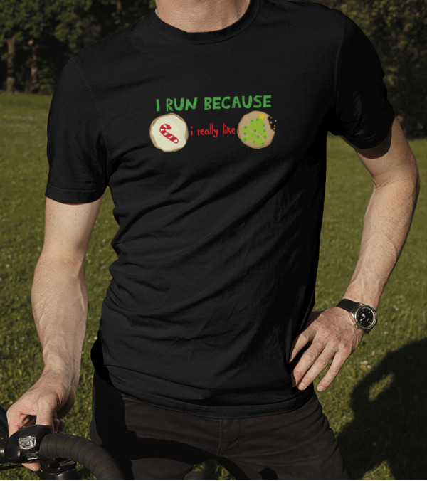 I Run Because I Really Like Christmas Cookies T-Shirt