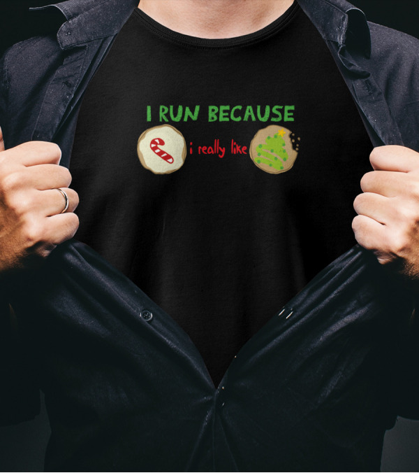 I Run Because I Really Like Christmas Cookies T-Shirt