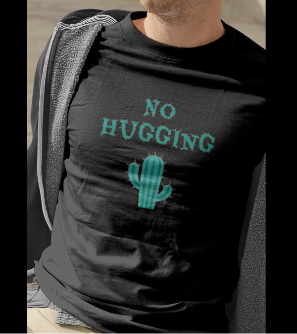 No Hugging Cactus Cacti Friendship Social T-Shirt