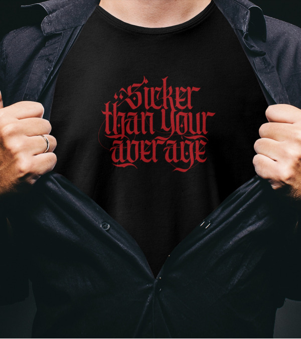Sicker Than Your Average Red Gothic Lettering T-Shirt